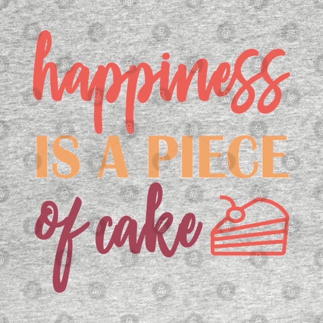 happiness is a piece of cake by incantia